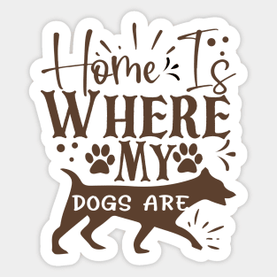 Home is where my dogs are Sticker